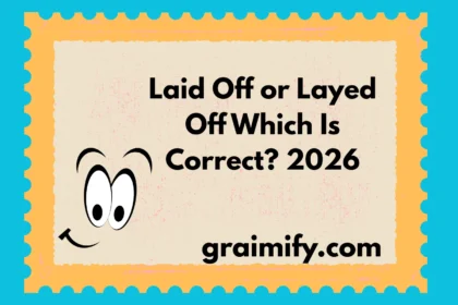 Laid Off or Layed Off: Which Is Correct? 2026