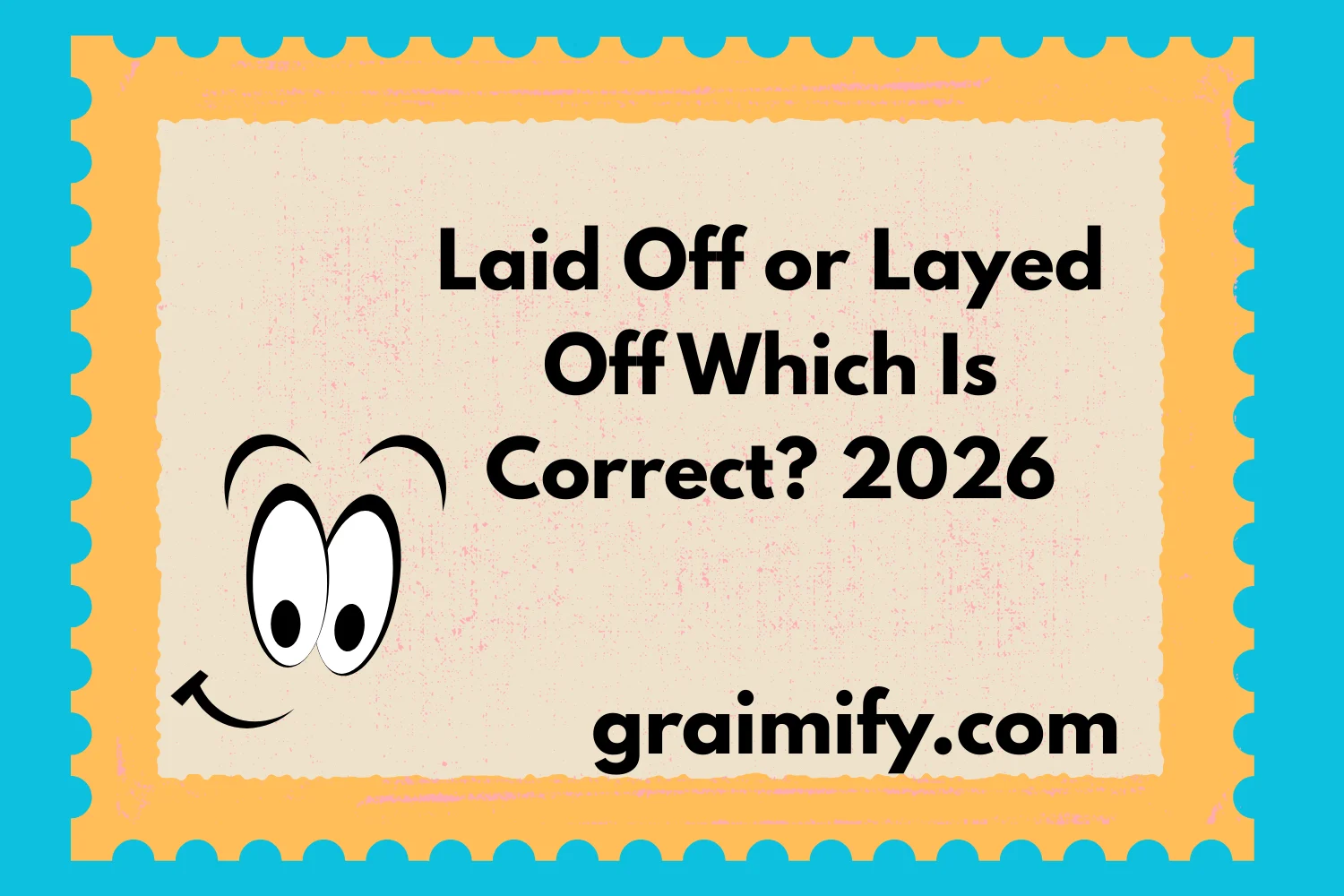 Laid Off or Layed Off: Which Is Correct? 2026