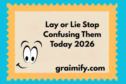 Lay or Lie: Stop Confusing Them Today 2026