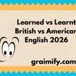 Learned vs Learnt: British vs American English 2026