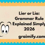Lier or Liar: Grammar Rule Explained Simply 2026