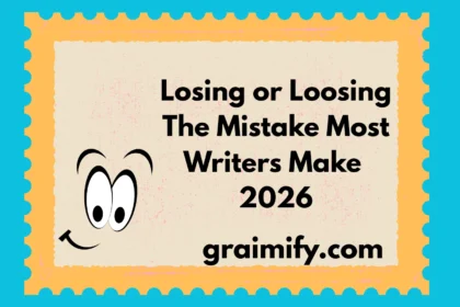 Losing or Loosing: The Mistake Most Writers Make 2026