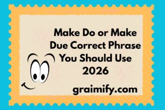 Make Do or Make Due: Correct Phrase You Should Use 2026