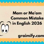 Mam or Ma'am: Common Mistake in English 2026