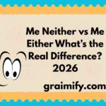 Me Neither vs Me Either: What’s the Real Difference? 2026