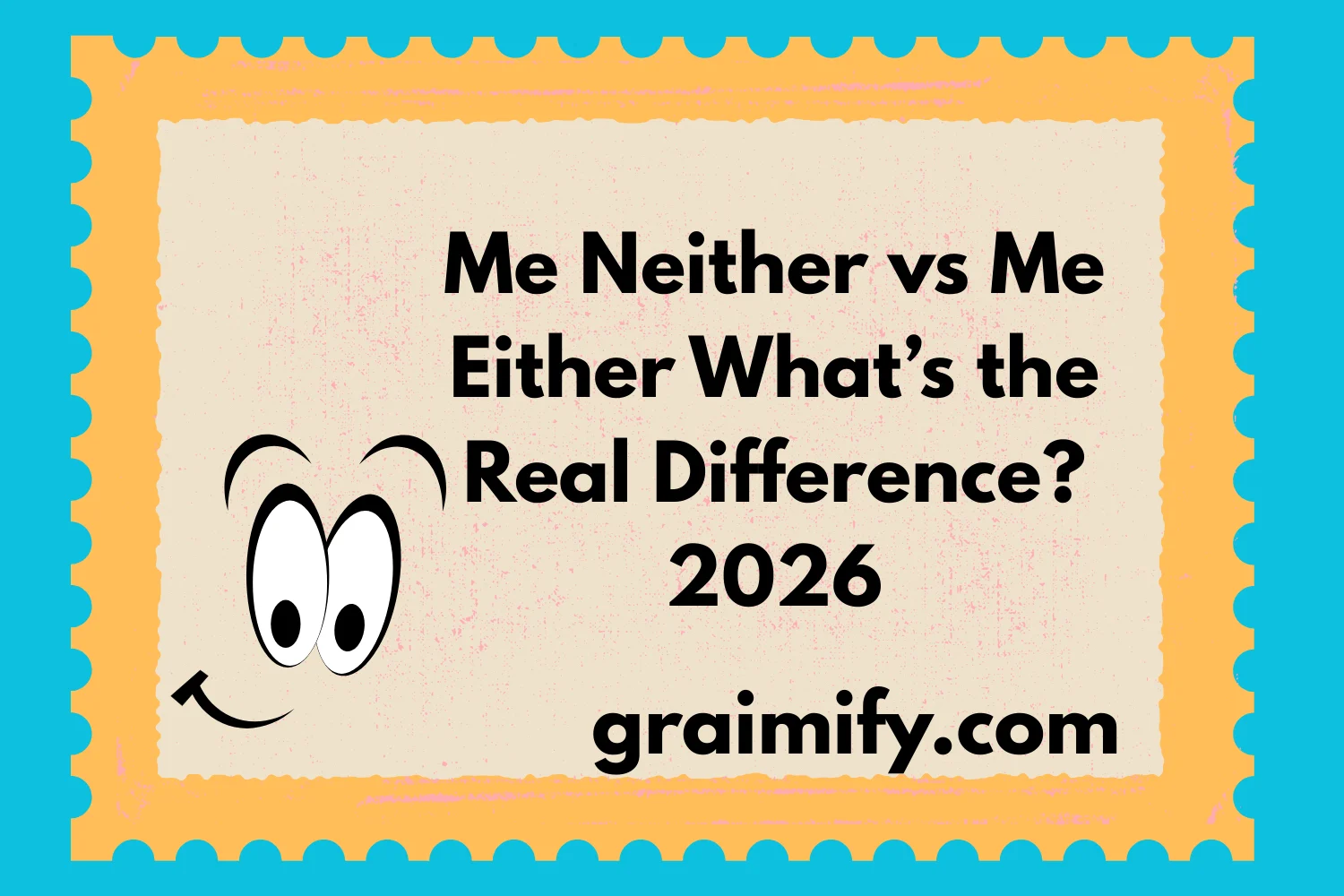 Me Neither vs Me Either: What’s the Real Difference? 2026