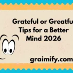 Grateful or Greatful Tips for a Better Mind 2026